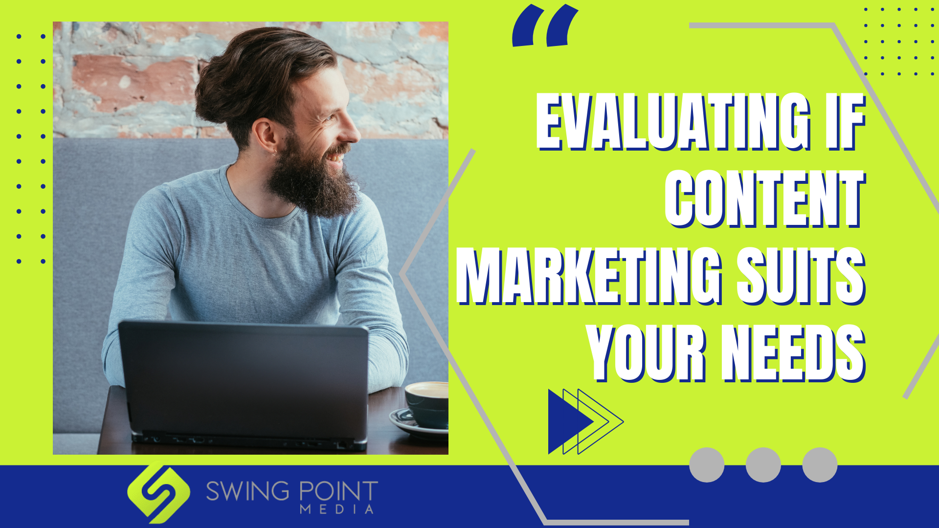 Evaluating if Content Marketing Suits Your Needs
